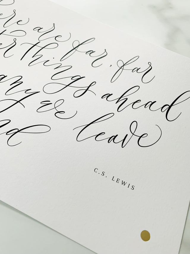 'There are far, far better things ahead than any we leave behind' C.S.Lewis Quote
