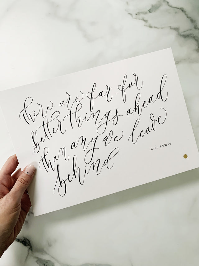 'There are far, far better things ahead than any we leave behind' C.S.Lewis Quote