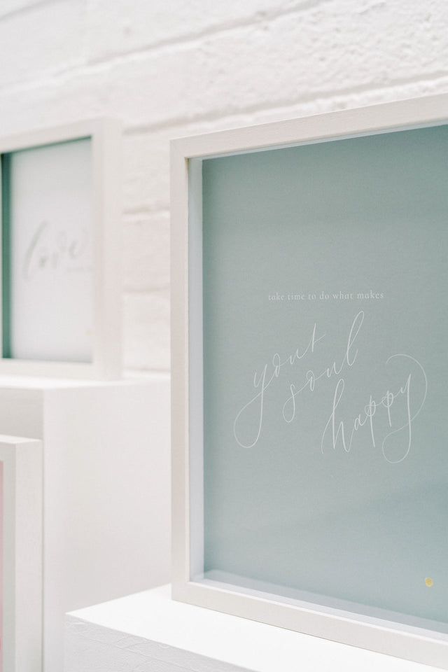 'Take time to do what makes your soul happy' Print only