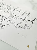 'There are far, far better things ahead than any we leave behind' C.S.Lewis Quote