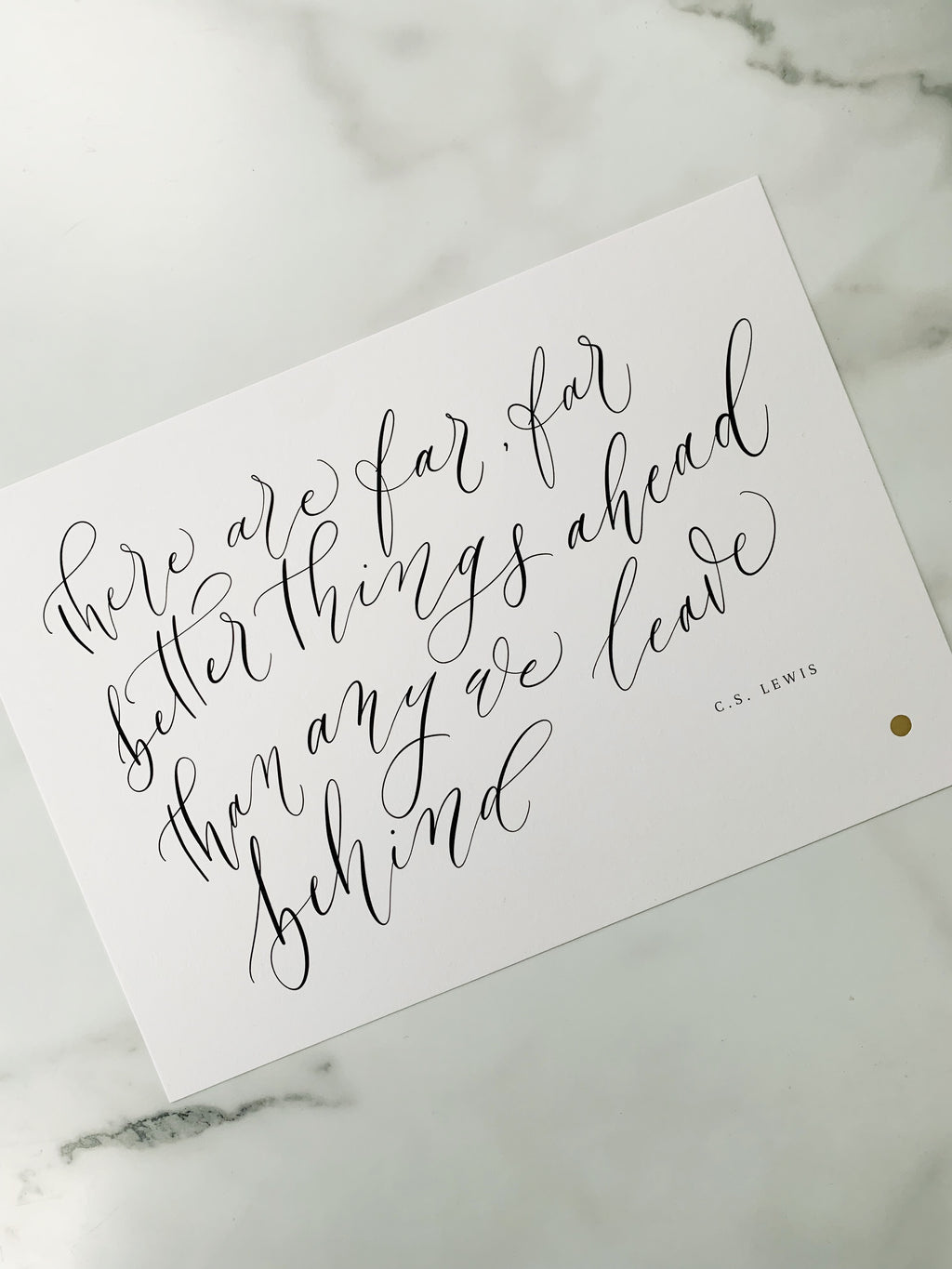 'There are far, far better things ahead than any we leave behind' C.S.Lewis Quote